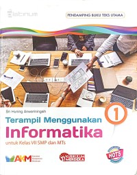 Image of Terampil Menggunakan Informatika 1  untuk Kelas VII SMP dan MTs - Platinum